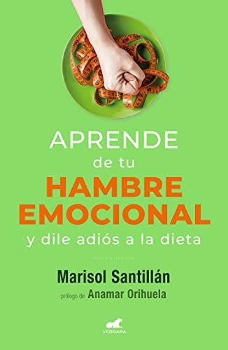 Libro : Aprende De Tu Hambre Emocional Y Dile Adios A La...