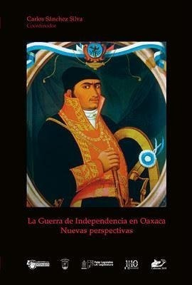Imagen 1 de 1 de La Guerra De Independencia En Oaxaca Nuevas Perspectivas