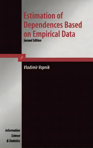 Estimation Of Dependences Based On Empirical Data, De Vapnik, V.., Vol. 1. Editorial Springer Nature, Tapa Dura, Edición Second Edition En Inglés