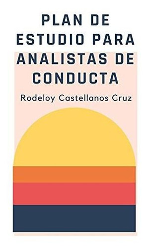 Libro : Plan De Estudio Para Analistas De Conducta -...