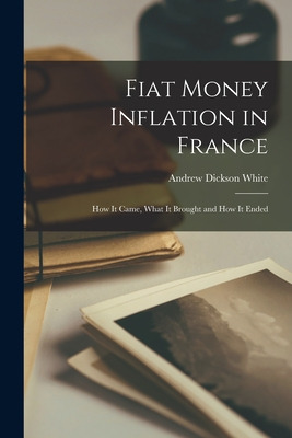 Libro Fiat Money Inflation In France; How It Came, What I...