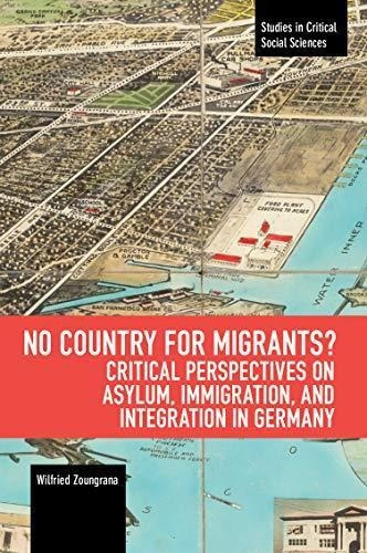 No Country For Migrants?: Critical Perspectives On Asylum, I