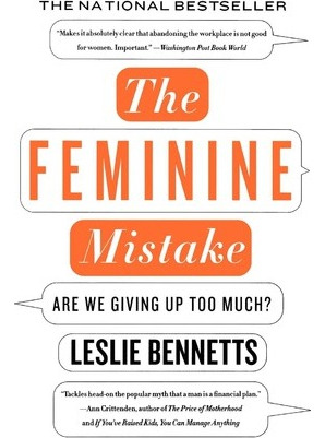 Libro The Feminine Mistake : Are We Giving Up Too Much? -...