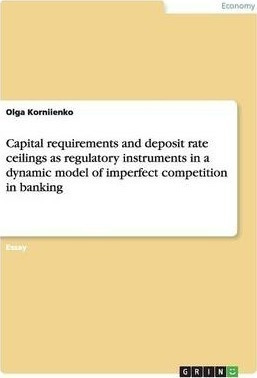 Capital Requirements And Deposit Rate Ceilings As Regulat...