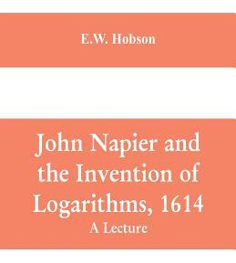 Libro John Napier And The Invention Of Logarithms, 1614 :...