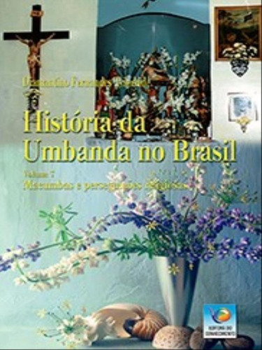 História Da Umbanda No Brasil - Vol. 7: Memórias E Personagens Notáveis, De Trindade, Diamantino F.., Vol. 1. Editorial Editora Do Conhecimento, Capa Mole Em Português