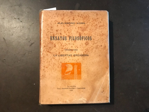 Ensayos Filosóficos 1: Libertad Creadora - Alejandro Korn