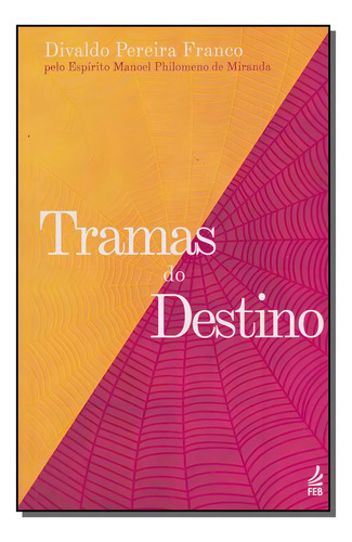 Tramas Do Destino: Tramas Do Destino, De Divaldo Pereira Franco. Série N/a, Vol. N/a. Editora Feb, Capa Mole, Edição N/a Em Português, 2021