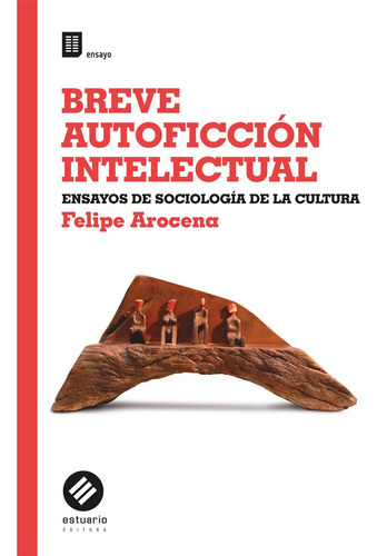 Breve Autoficcion Intelectual, De Arocena Felipe. Editorial Estuario, Tapa Blanda, Edición 1 En Español