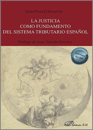 LA JUSTICIA COMO FUNDAMENTO DEL SISTEMA TRIBUTARIO ESPAÃÂOL, de PLAZA ECHEVARRIA,JUAN. Editorial Dykinson, S.L., tapa blanda en español