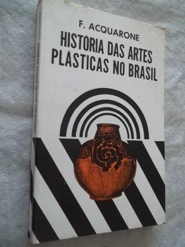 * Livro - Histórias Das Artes Plasticas No Brasil - Arte