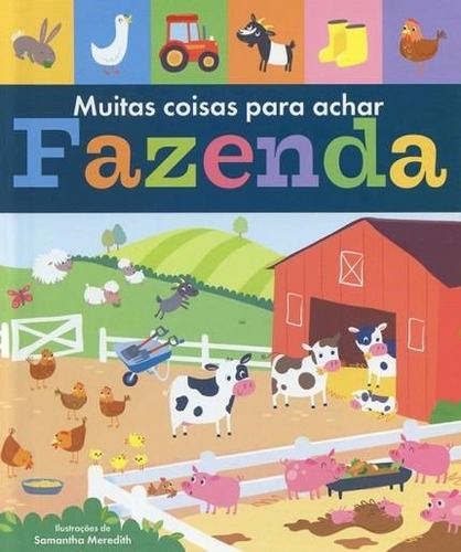 Fazenda : Muitas coisas para achar, de Little Tiger Press. Editora Brasil Franchising Participações Ltda, capa dura em português, 2017