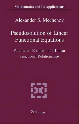 Pseudosolution Of Linear Functional Equations, De Alexander S. Mechenov. Editorial Springer Verlag New York Inc, Tapa Blanda En Inglés