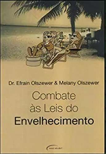Combate As Leis Do Envelhecimento, De Dr.efrain Melany / Olszewer. Editora Novo Século Em Português
