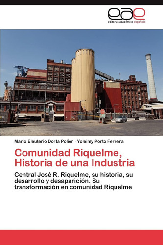Libro: Comunidad Riquelme, Historia Una Industria: Centra