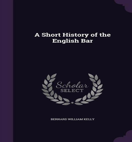 A Short History Of The English Bar, De Bernard William Kelly. Editorial Palala Press, Tapa Dura En Inglés