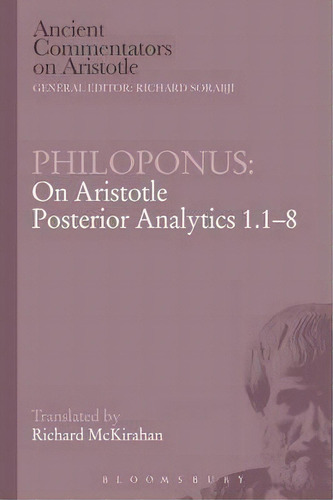 Philoponus: On Aristotle Posterior Analytics 1.1-8, De Philoponus. Editorial Bloomsbury Publishing Plc, Tapa Blanda En Inglés