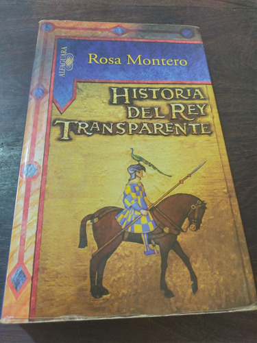 Rosa Montero. Historia Del Rey Transparente Alfaguara Olivos