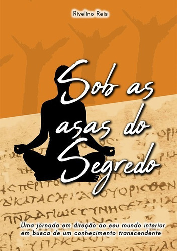 Sob As Asas Do Segredo, De Rivelino Reis. Série Não Aplicável, Vol. 1. Editora Clube De Autores, Capa Mole, Edição 1 Em Português, 2020