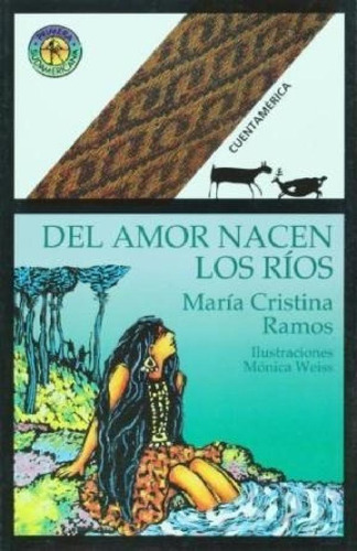 Libro - Del Amor Nacen Los Rios (coleccion Cuentamerica) - 