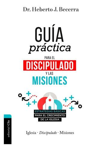 Guia Practica Para El Discipulado Y Las Misiones- M. Becerra