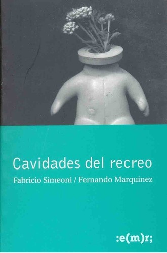 Cavidades Del Recreo - Simeoni, Marquinez, de SIMEONI, MARQUINEZ. Editorial Municipalidad De Rosario en español