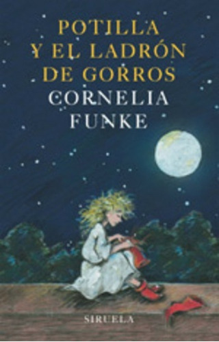 Potilla Y El Ladron De Gorros, de Funke, Cornelia. N/a, vol. Volumen Unico. Editorial SIRUELA, tapa blanda, edición 1 en español, 2005