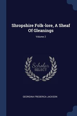 Libro Shropshire Folk-lore, A Sheaf Of Gleanings; Volume ...