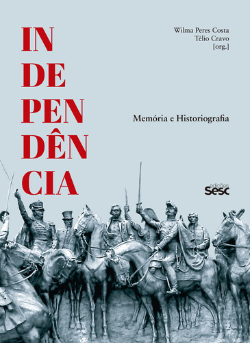 Libro Independencia Memoria E Historiografia De Costa Wilma