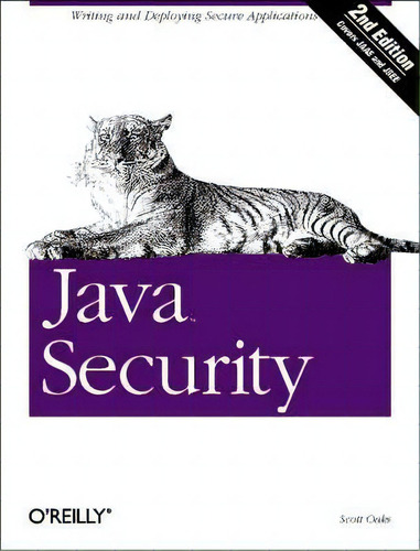 Java Security: Writing And Deploying Secure Applications, De Scott Oaks., Vol. 1. Editorial O'reilly Media, Inc, Usa, Tapa Blanda, Edición 2nd Edition En Inglés