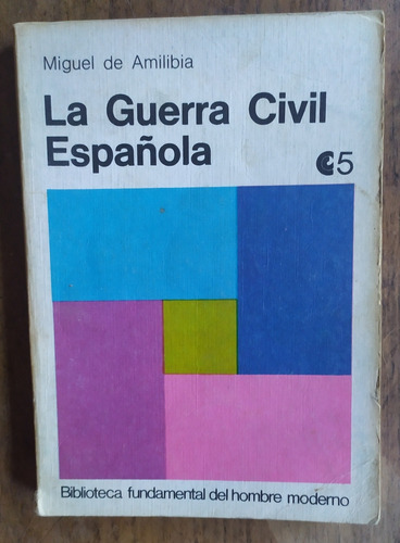 La Guerra Civil Española - Miguel De Amiilibia