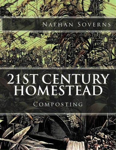 21st Century Homestead, De Nathan Soverns. Editorial Createspace Independent Publishing Platform, Tapa Blanda En Inglés