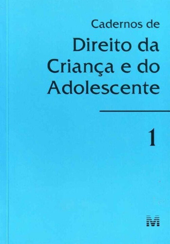Cadernos De Direito Da Criança E Adolescente - Vol. 1