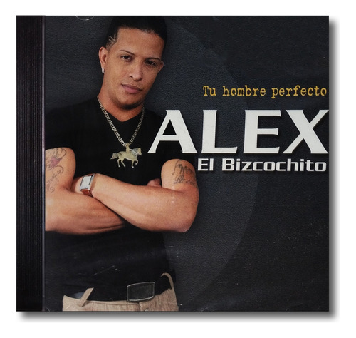 Alex El Bizcochito - Tu Hombre Perfecto - Cd