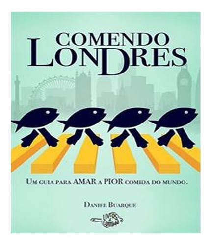 Comendo Londres: Comendo Londres, De Buarque, Daniel. Editora Aeroplano, Capa Mole, Edição 1 Em Português