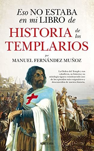 Eso No Estaba En Mi Libro De Historia De Los Templarios