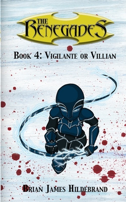 Libro The Renegades Book 4: Vigilante Or Villain - Hildeb...