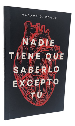 Nadie Tiene Que Saberlo Excepto Tú - Madame G. Rouge