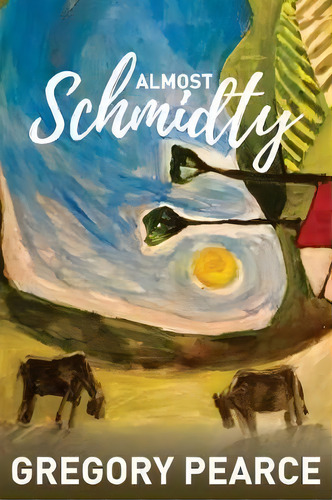 Almost Schmidty, De Gregory Pearce. Editorial Initiate Media Pty Ltd, Tapa Blanda En Inglés
