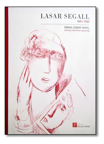 Lasar Segall: 1891 1957 Obras Sobre Papel. Pinturas, Desenho