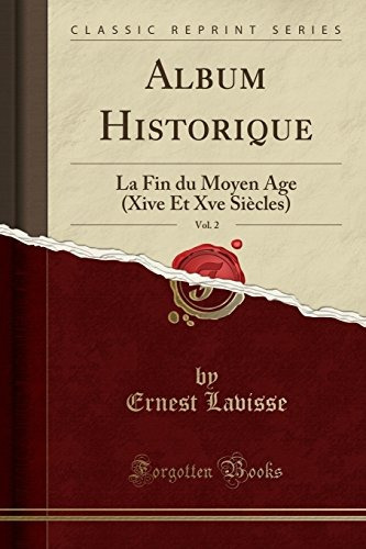 Album Historique, Vol 2 La Fin Du Moyen Age (xive Et Xve Sie