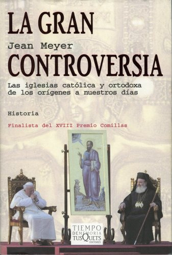 La Gran Controversia: Las Iglesias Catolica Y Ortodoxa De Lo