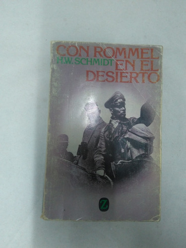 Con Rommel En El Desierto . Schmidt 