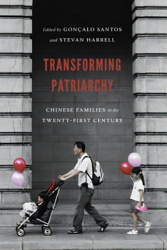 Transforming Patriarchy: Chinese Families In The Twenty-first Century, De Santos, Gonçalo. Editorial Univ Of Washington Pr, Tapa Dura En Inglés
