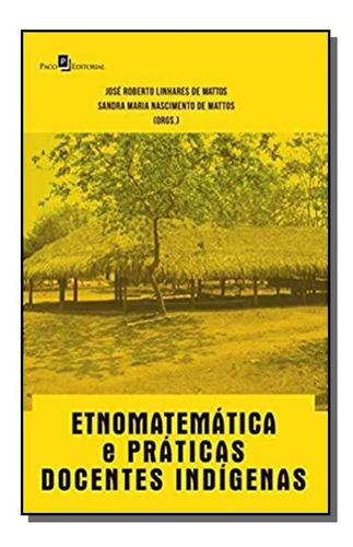 Etnomatemática E Praticas Docentes Indigenas, De Mattos, Jose Roberto Linhares. Editora Paco Editorial, Capa Mole Em Português, 2021