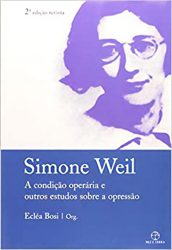 Condicao Operaria E Outros Estudos Sobre A Opressa, De Simone Weil. Editora Paz E Terra, Capa Mole Em Português, 1996