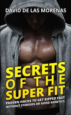 Libro Secrets Of The Super Fit : Proven Hacks To Get Ripp...