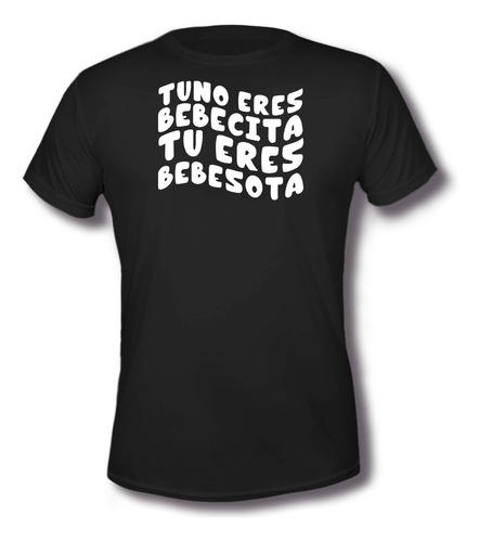 Playera No Eres Bebesita Eres Bebesota