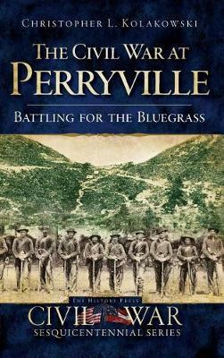 Libro The Civil War At Perryville : Battling For The Blue...