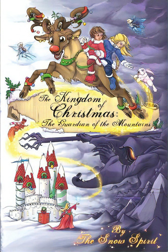 The Kingdom Of Christmas: The Guardian Of The Mountains, De The Snow Spirit. Editorial Createspace, Tapa Blanda En Inglés